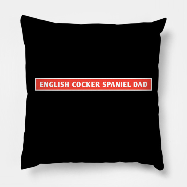 English Cocker Spaniel Dad Pillow by BlackMeme94