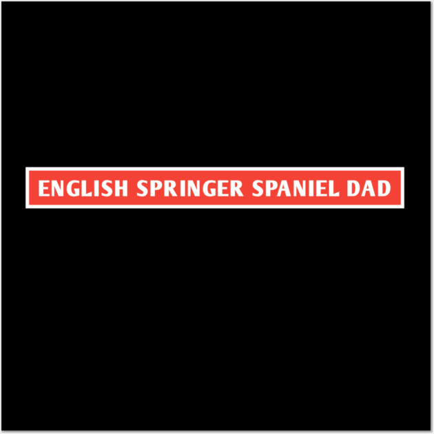English Springer Spaniel Dad Wall Art by BlackMeme94