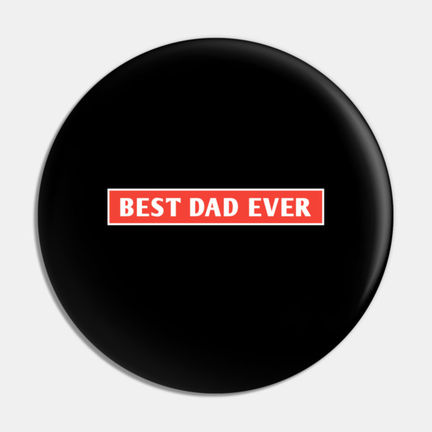 Best Dad Ever Pin by BlackMeme94
