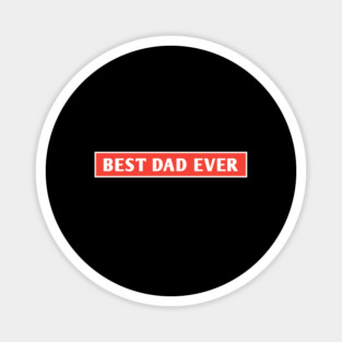 Best Dad Ever Magnet