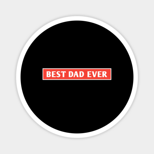 Best Dad Ever Magnet by BlackMeme94