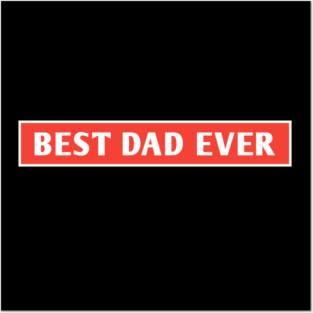 Best Dad Ever Posters and Art