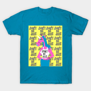 Don’t Be Jelly T-Shirt