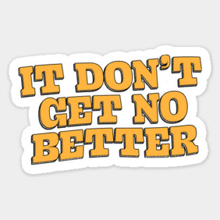 No Better Sticker