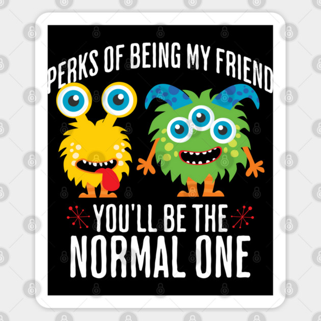 Perks of being my friend, funny best buds design Sticker by Luxinda