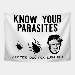 Know Your Parasites Deer Tick Dog Tick Luna Tick Funny Trump Tapestry