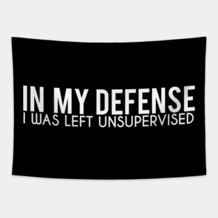 In My Defence I Was Left Unsupervised Tapestry
