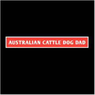 Australian Cattle Dog Posters and Art