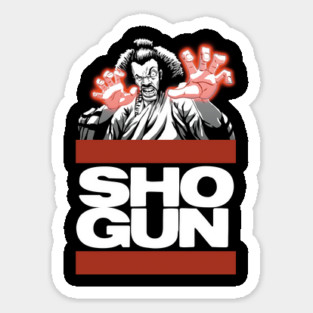The baddest ShoGun Sticker