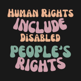 Human rights include disabled people's rights T-Shirt