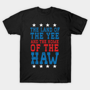 Land Of The Yee Home Of The haw T-Shirt