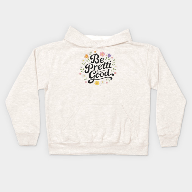 Be-Pretti-Good Kids Hoodie by BlackMeme94