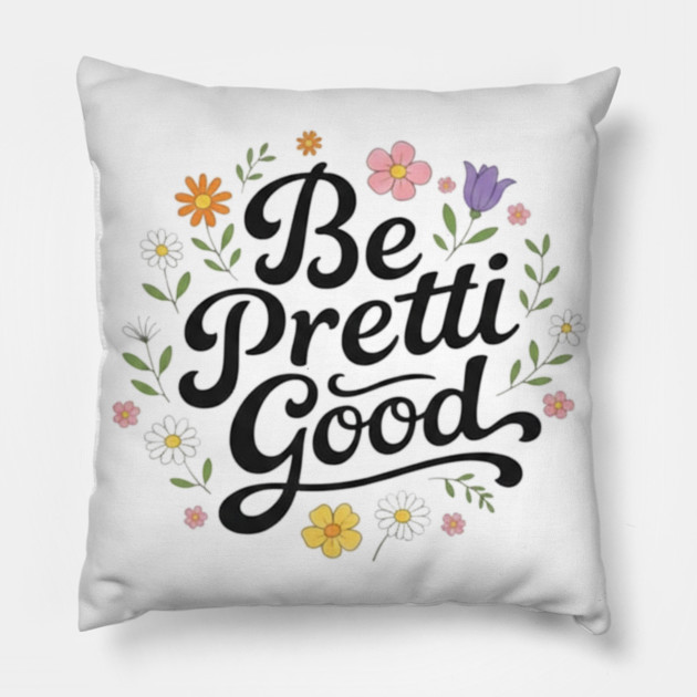 Be-Pretti-Good Pillow by BlackMeme94