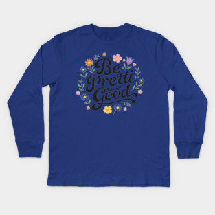 Be-Pretti-Good Kids Long Sleeve T-Shirt