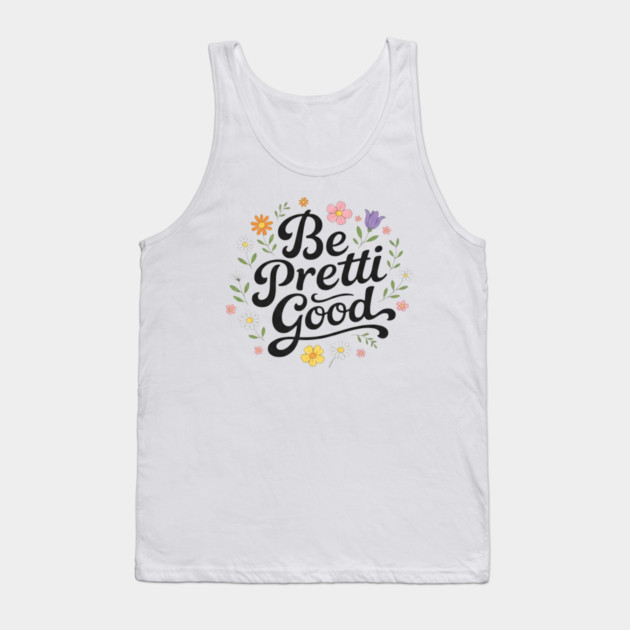 Be-Pretti-Good Tank Top by BlackMeme94