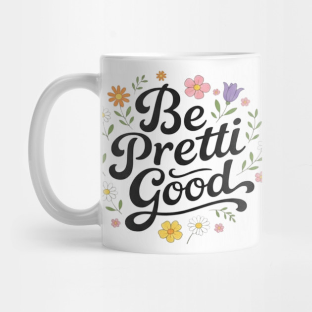 Be-Pretti-Good by BlackMeme94