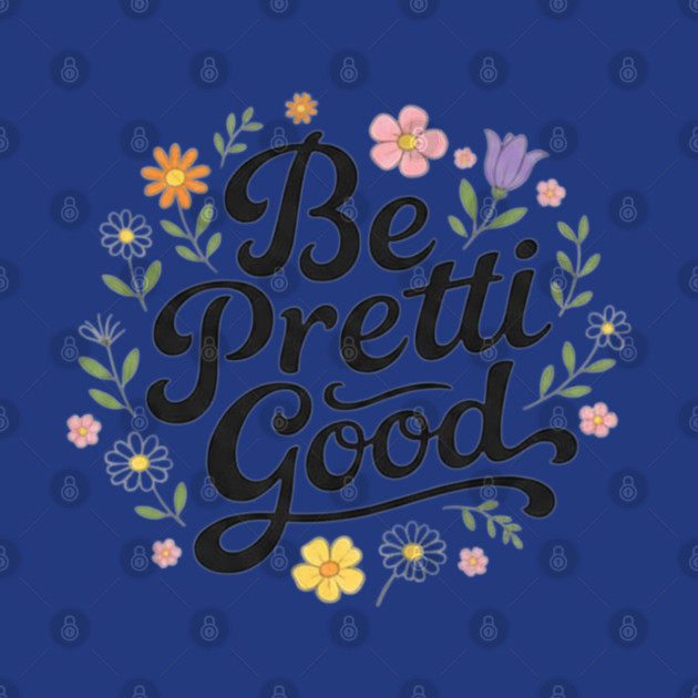 Be-Pretti-Good by BlackMeme94