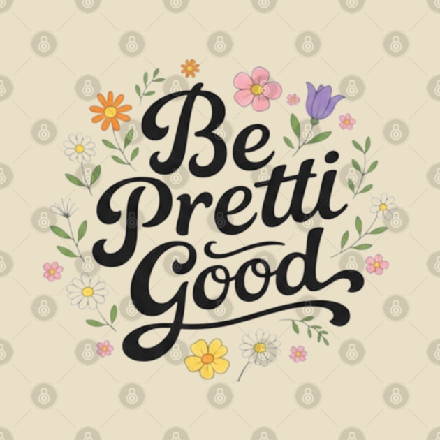 Be-Pretti-Good by BlackMeme94