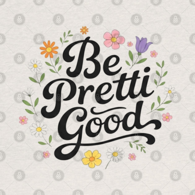 Be-Pretti-Good by BlackMeme94