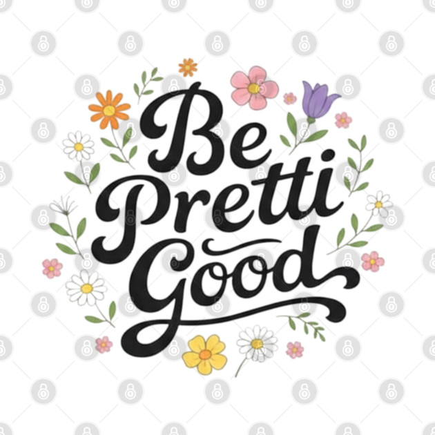 Be-Pretti-Good by BlackMeme94