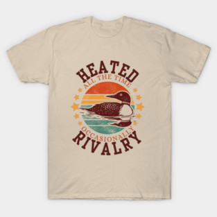 Heated-All-The-Time-Rivalry-Occasionally T-Shirt