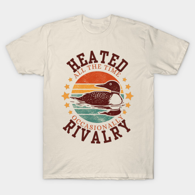 Heated-All-The-Time-Rivalry-Occasionally T-Shirt by BlackMeme94