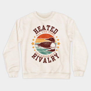Heated-All-The-Time-Rivalry-Occasionally Crewneck Sweatshirt