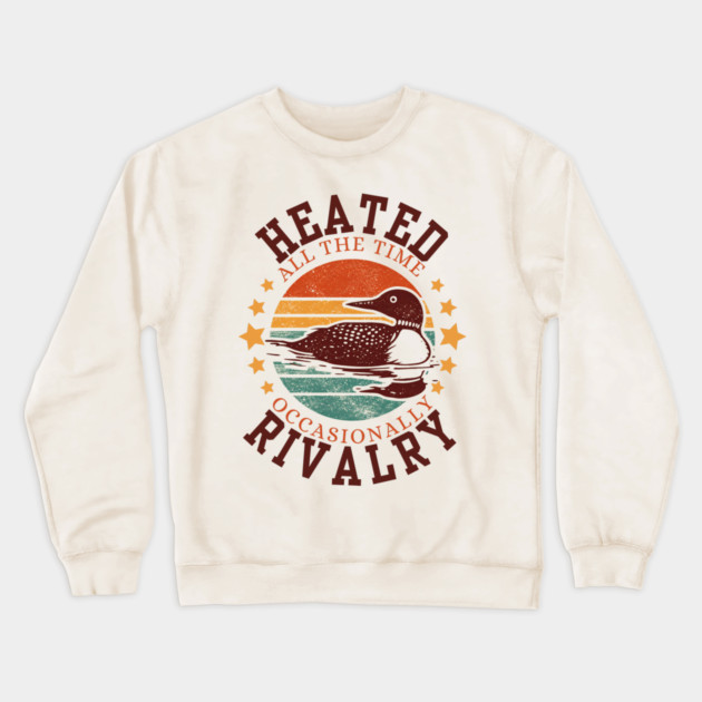 Heated-All-The-Time-Rivalry-Occasionally Crewneck Sweatshirt by BlackMeme94