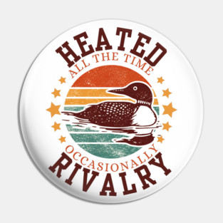 Heated-All-The-Time-Rivalry-Occasionally Pin