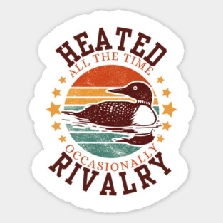Heated-All-The-Time-Rivalry-Occasionally Sticker