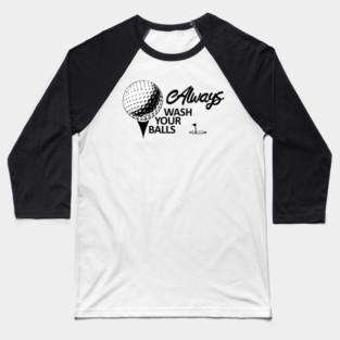 golf always wash your ball Baseball T-Shirt
