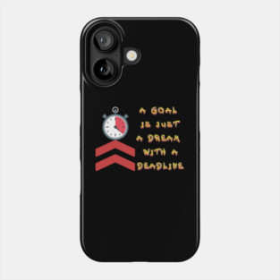A Goal is just a dream with a Deadline. Black Hoodies Motiv Concepts Phone Case