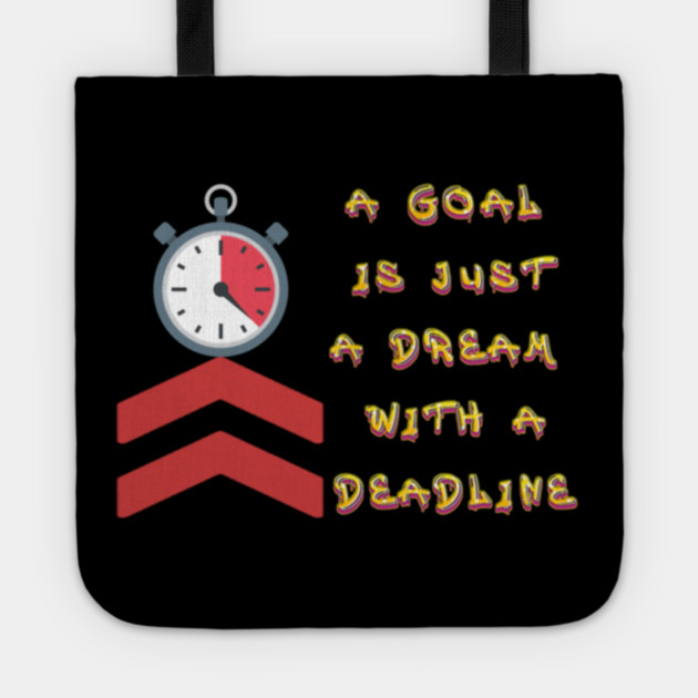 A Goal is just a dream with a Deadline. Black Hoodies Motiv Concepts Tote by MotiVVaTTi