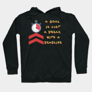 A Goal is just a dream with a Deadline. Black Hoodies Motiv Concepts Hoodie