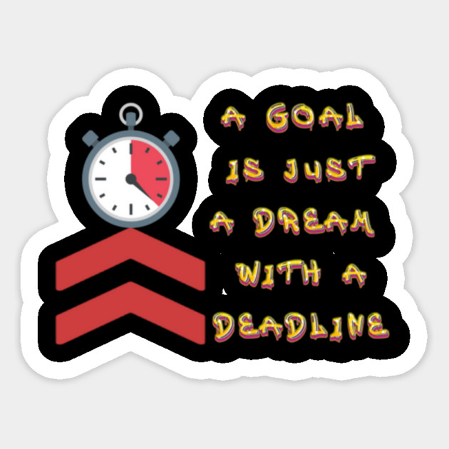 A Goal is just a dream with a Deadline. Black Hoodies Motiv Concepts Sticker by MotiVVaTTi
