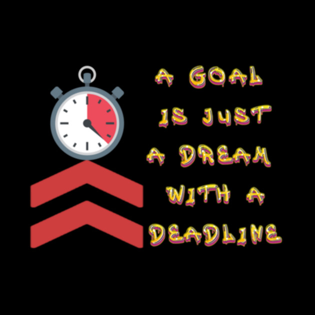 A Goal is just a dream with a Deadline. Black Hoodies Motiv Concepts by MotiVVaTTi
