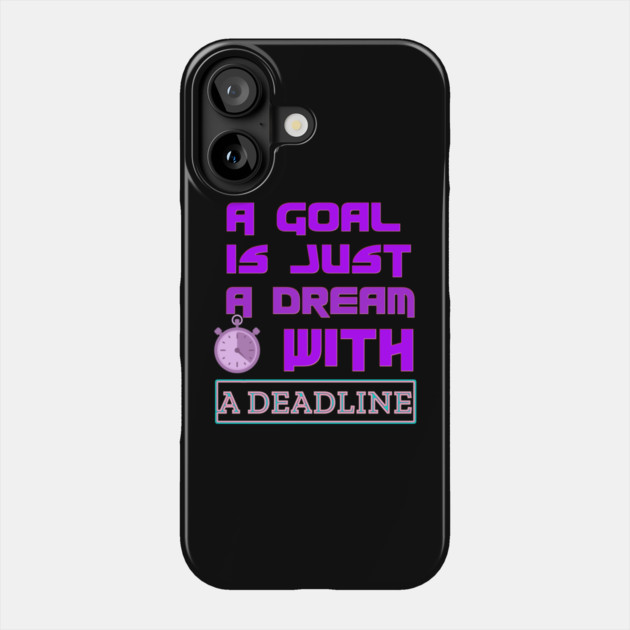 Set a Deadline to YOUR DREAMS to become GOALS! Black Hoodies Motiv Concepts Phone Case by MotiVVaTTi