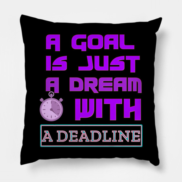 Set a Deadline to YOUR DREAMS to become GOALS! Black Hoodies Motiv Concepts Pillow by MotiVVaTTi