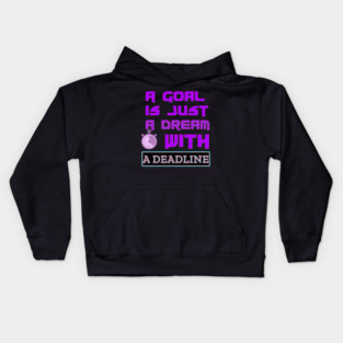 Set a Deadline to YOUR DREAMS to become GOALS! Black Hoodies Motiv Concepts Kids Hoodie