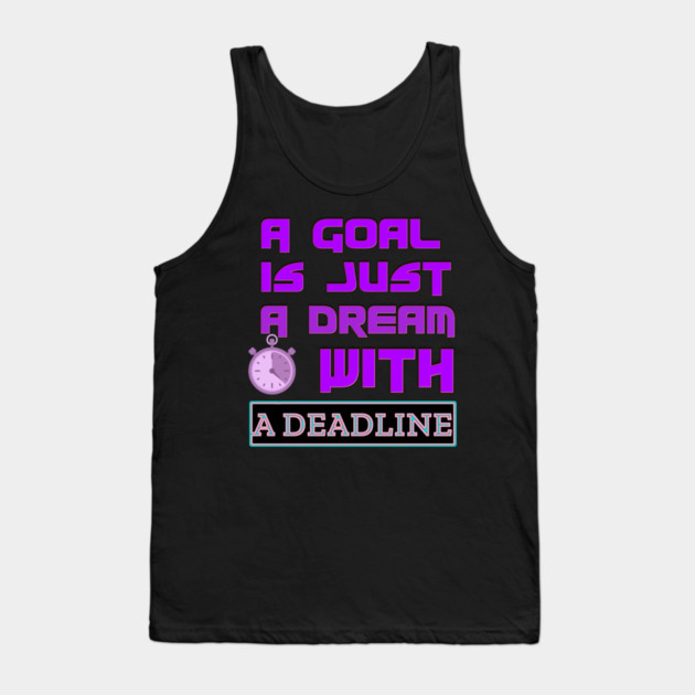 Set a Deadline to YOUR DREAMS to become GOALS! Black Hoodies Motiv Concepts Tank Top by MotiVVaTTi