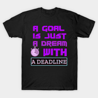 Set a Deadline to YOUR DREAMS to become GOALS! Black Hoodies Motiv Concepts T-Shirt
