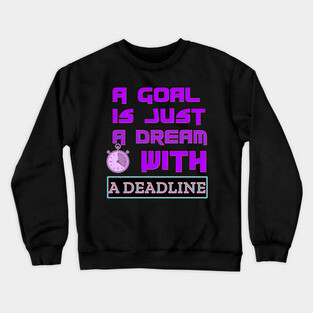 Set a Deadline to YOUR DREAMS to become GOALS! Black Hoodies Motiv Concepts Crewneck Sweatshirt