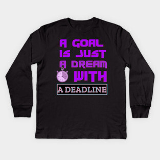 Set a Deadline to YOUR DREAMS to become GOALS! Black Hoodies Motiv Concepts Kids Long Sleeve T-Shirt