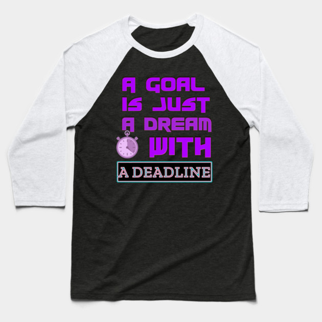 Set a Deadline to YOUR DREAMS to become GOALS! Black Hoodies Motiv Concepts Baseball T-Shirt by MotiVVaTTi