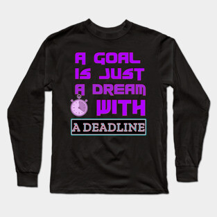 Set a Deadline to YOUR DREAMS to become GOALS! Black Hoodies Motiv Concepts Long Sleeve T-Shirt