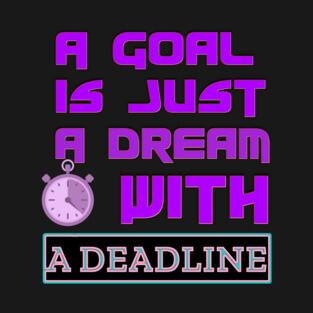 Set a Deadline to YOUR DREAMS to become GOALS! Black Hoodies Motiv Concepts T-Shirt