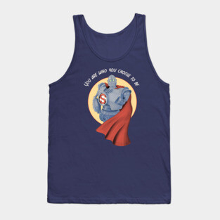 You are who you choose to be Tank Top