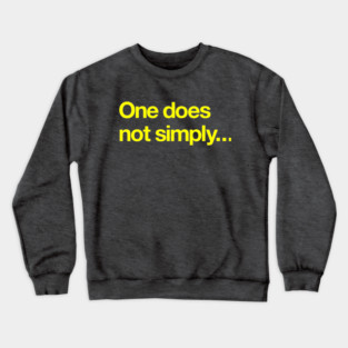One does not simply Crewneck Sweatshirt