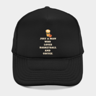 Basketball player, Just a man who loves basketball and coffee Hat