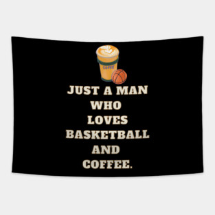 Basketball player, Just a man who loves basketball and coffee Tapestry